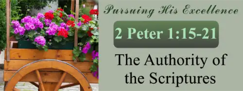 2 Peter 1:15-21 The Authority of the Scriptures