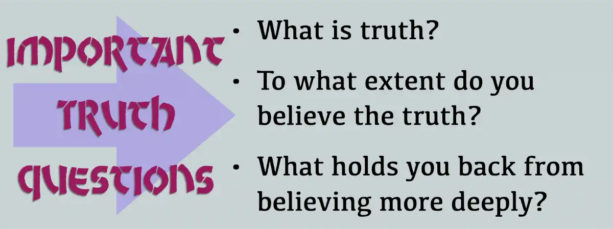 Important truth questions to answer!