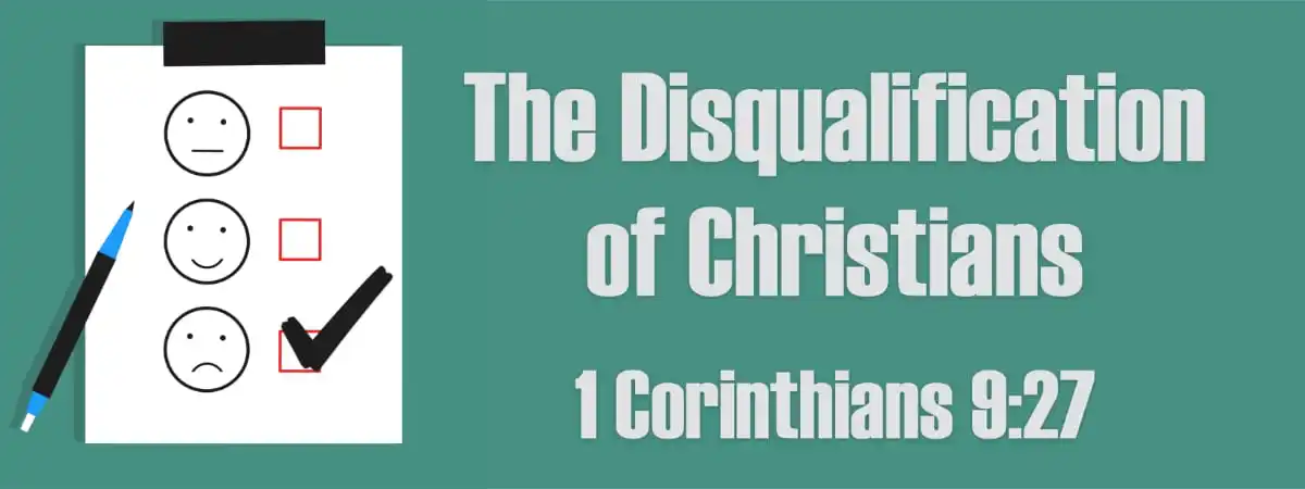 1 Corinthians 9:27 The Disqualification of Christians
