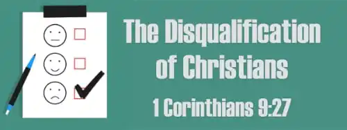 1 Corinthians 9:27 The Disqualification of Christians