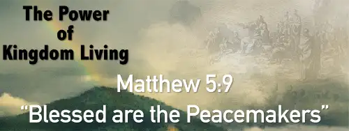 Matthew 5:9 Peacemaking: Our Life & Calling 