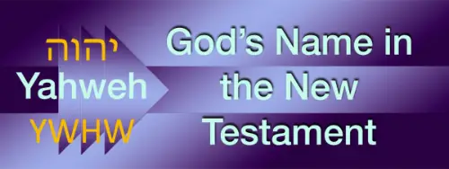 God’s Name in the New Testament: Why isn’t God’s Name   used in the NT? 