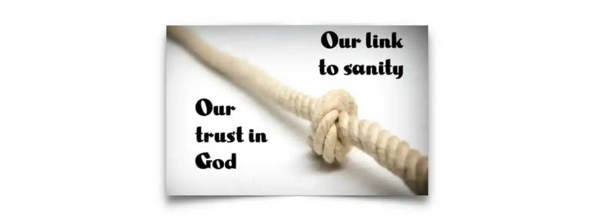 Our trust in God is our link to sanity
