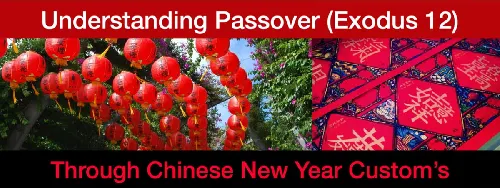 The Meaning and Significance of Passover | Looking at Exodus 12 in Light of  Chinese New Year Customs