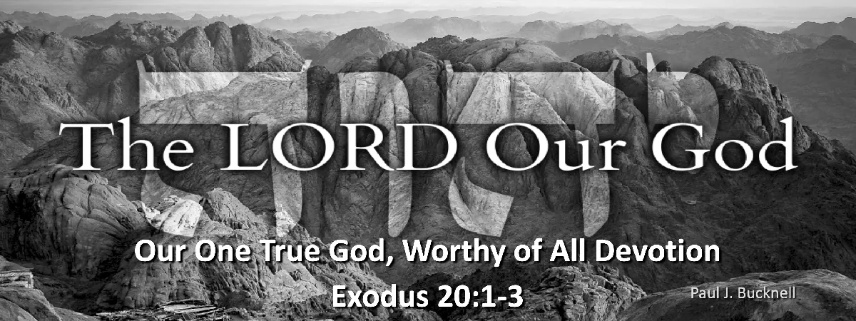 Exodus 20:1-3 Our One True God, Worthy of All Devotion