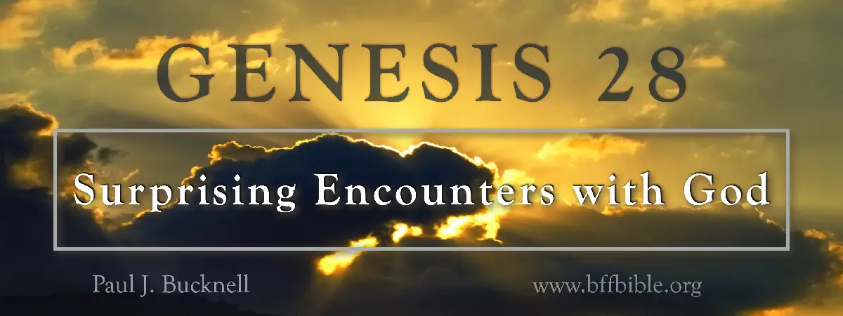 Genesis 28:10-22  Surprising Encounters with God