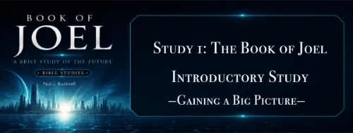 The Book of Joel,  Study 1: An Introduction - Purpose of Studying the Book of Joel