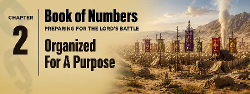 Numbers 2:1-34  Organized For A Purpose