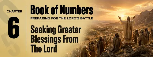 Numbers 6:1-27  Seeking Greater Blessings From The Lord 