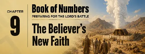 Numbers 9:1-23  The Believer’s New Faith