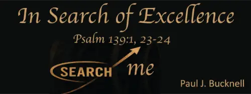 Psalm 139:1, 23–24 In Search of Excellence: Search Me, O God