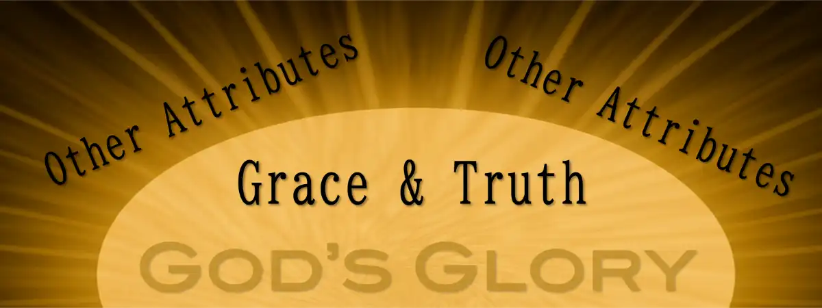 Grace and Truth Coexist as foundational attributes of God.