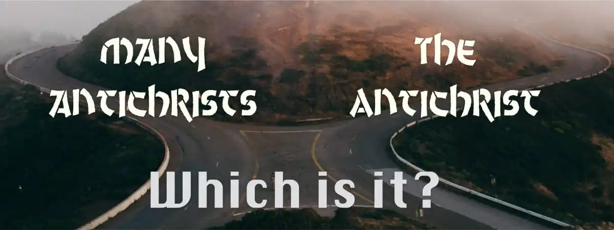 Is it many antichrists or one Antichrist?