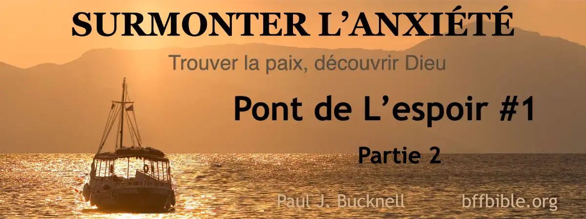 Surmonter l’Anxiété (Partie 2) : Comparer et Choisir la Paix de Dieu – Le Pont de l’Espoir (OA01-2)