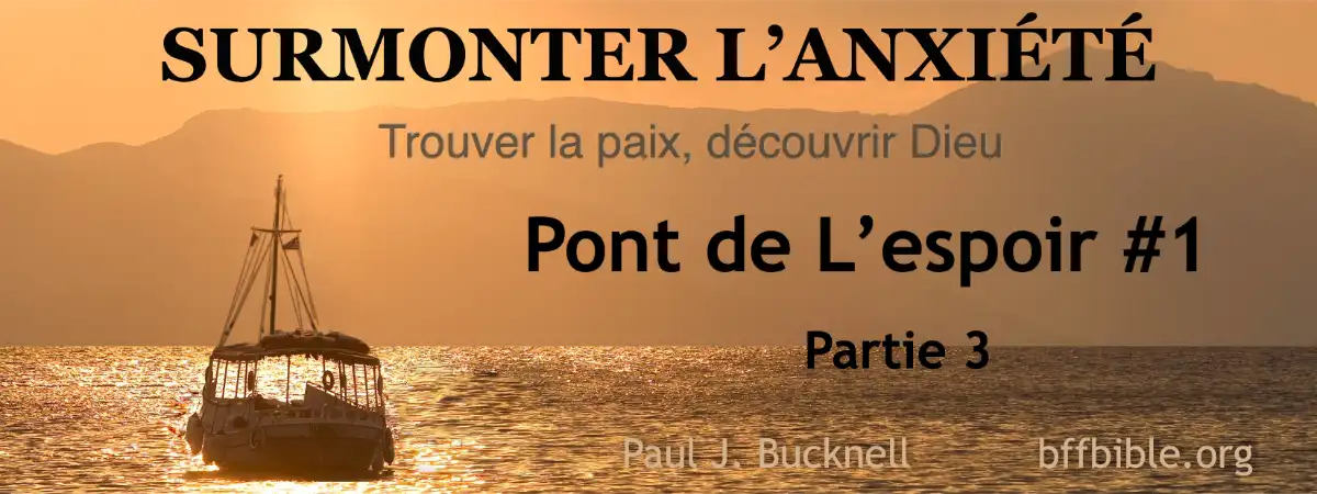 Surmonter l’Anxiété (Partie 3) : Comparer et Choisir la Paix de Dieu – Le Pont de l’Espoir (OA01-3)