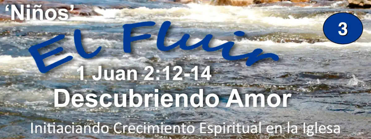 D1-03 Spanish - El Fluir: Paquete – Niños: Los Nuevos Creyentes (1 Juan 2:12–14)