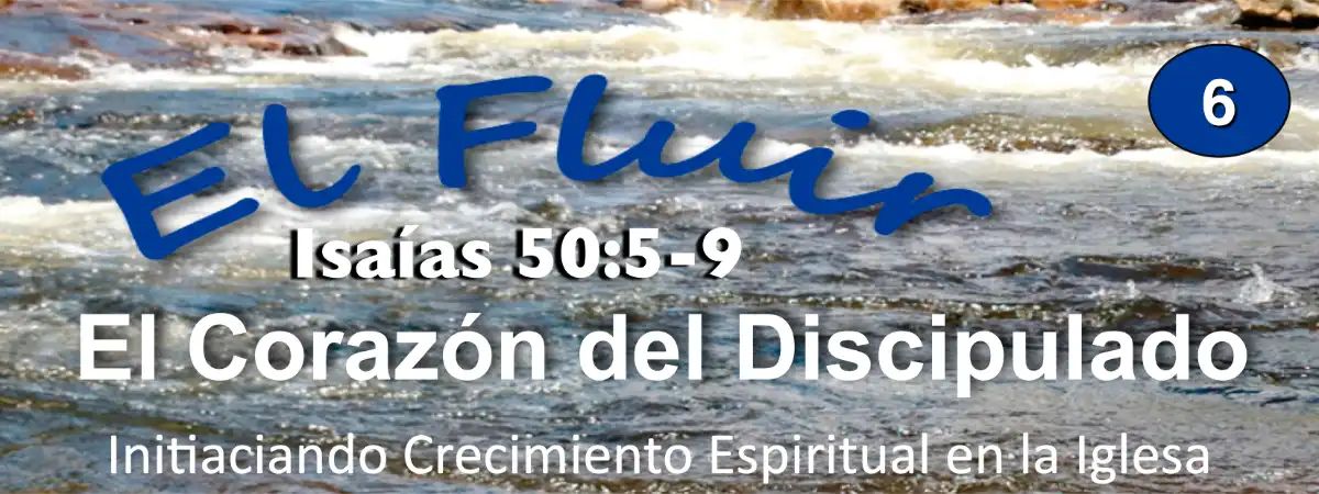 Resumen en Español – El Corazón del Discipulado (Isaías 50:5-9)