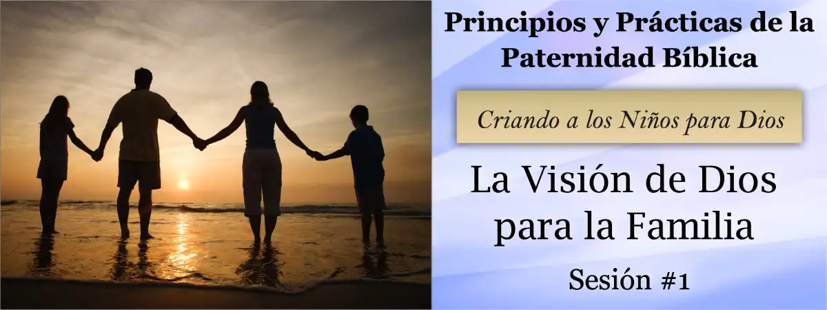 Spanish01: La Visión de Dios para la Familia