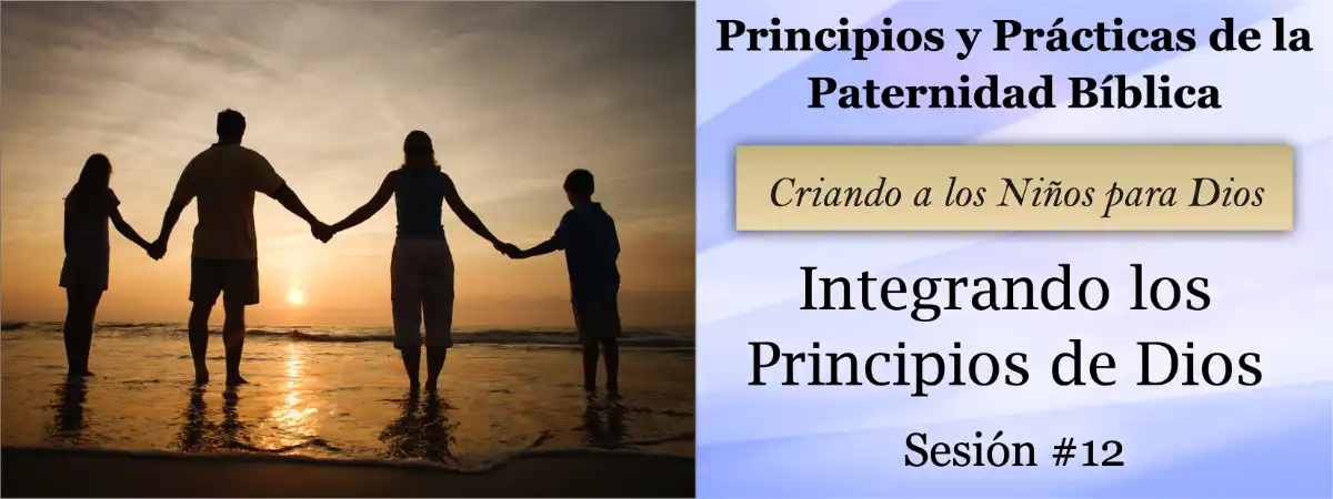  Integrando la Verdad de Dios a nuestros Familias